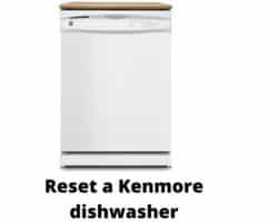 What Is The Best Way To Reset A Kenmore Dishwasher